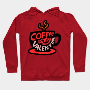 Coffee is my valentine Hoodie